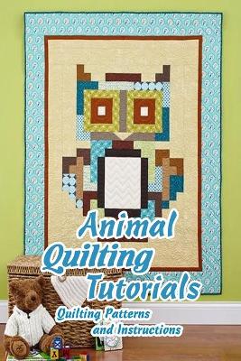 Book cover for Animal Quilting Tutorials