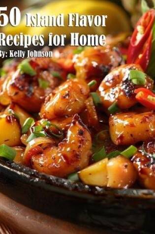 Cover of 50 Island Flavor Recipes for Home