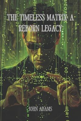 Book cover for The Timeless Matrix A Reborn Legacy