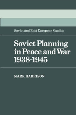 Cover of Soviet Planning in Peace and War, 1938–1945