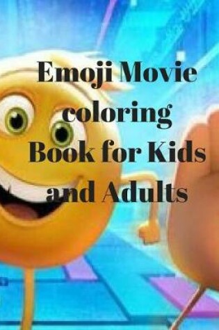 Cover of Emoji Movie Coloring Book for Kids and Adults