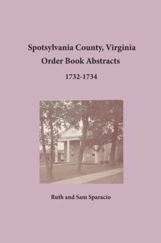 Cover of Spotsylvania County, Virginia Order Book Abstracts 1732-1734