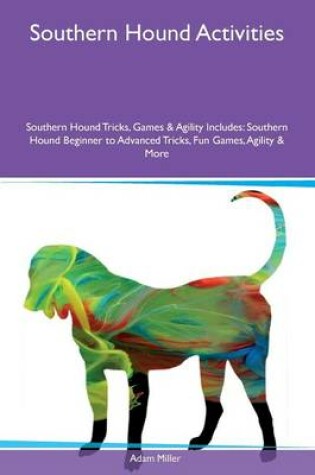 Cover of Southern Hound Activities Southern Hound Tricks, Games & Agility Includes