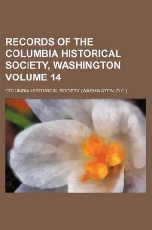 Cover of Records of the Columbia Historical Society, Washington Volume 14