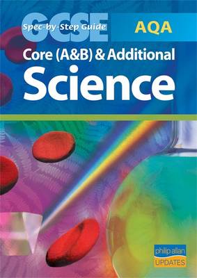 Book cover for AQA GCSE Core Science (A and B) and Additional Science Spec by Step Guide