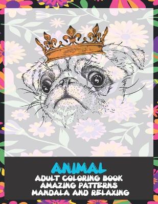 Book cover for Adult Coloring Book Animal - Amazing Patterns Mandala and Relaxing
