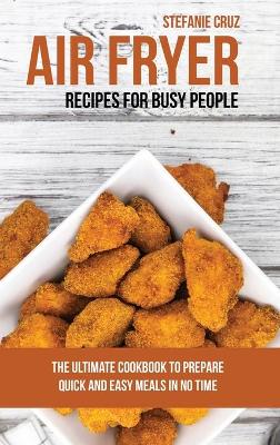 Book cover for Air Fryer Recipes for Busy People