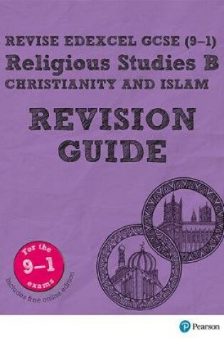 Cover of Revise Edexcel GCSE (9-1) Religious Studies B, Christianity & Islam Revision Guide