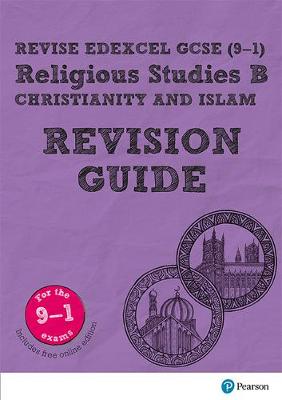 Cover of Revise Edexcel GCSE (9-1) Religious Studies B, Christianity & Islam Revision Guide