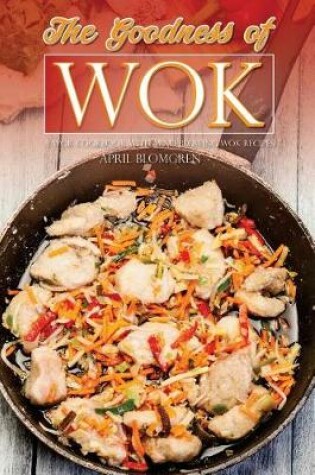 Cover of The Goodness of Wok