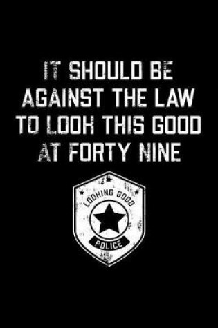 Cover of It Should Be Against The Law forty nine