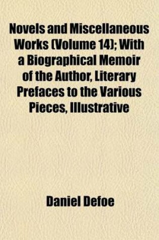 Cover of Novels and Miscellaneous Works (Volume 14); With a Biographical Memoir of the Author, Literary Prefaces to the Various Pieces, Illustrative