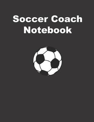 Book cover for Soccer Coach Notebook
