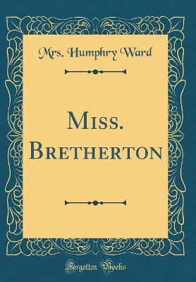 Book cover for Miss. Bretherton (Classic Reprint)