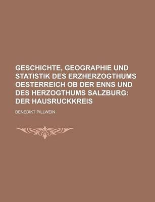 Book cover for Geschichte, Geographie Und Statistik Des Erzherzogthums Oesterreich OB Der Enns Und Des Herzogthums Salzburg