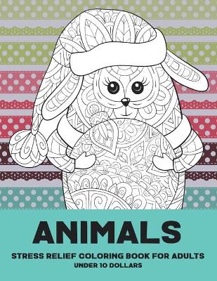 Book cover for Stress Relief Coloring Book for Adults - Animals - Under 10 Dollars