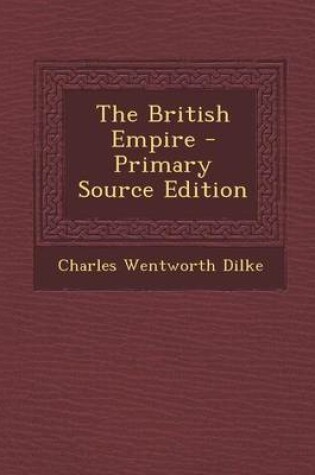 Cover of The British Empire - Primary Source Edition