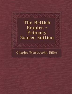 Book cover for The British Empire - Primary Source Edition