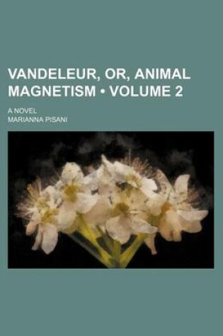 Cover of Vandeleur, Or, Animal Magnetism (Volume 2 ); A Novel