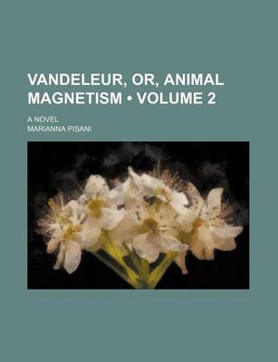 Book cover for Vandeleur, Or, Animal Magnetism (Volume 2 ); A Novel