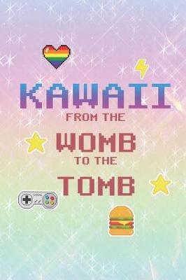 Book cover for Kawaii From The Womb To The Tomb
