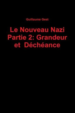 Cover of Le Nouveau Nazi Partie 2: Grandeur Et Decheance