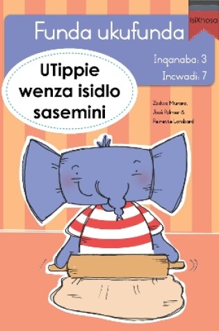 Cover of Funda ukufunda Inqanaba 3 (isiXhosa) 7: UTippie wenza isidlo sasemini