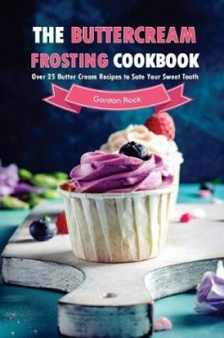 Cover of The Buttercream Frosting Cookbook