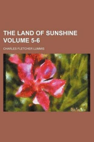 Cover of The Land of Sunshine Volume 5-6