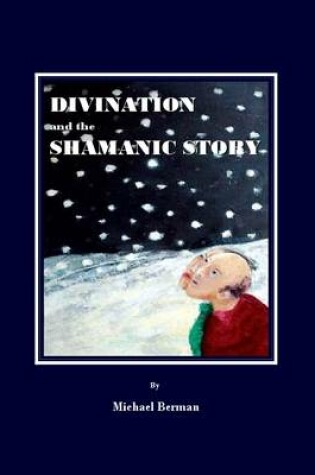 Cover of Divination and the Shamanic Story