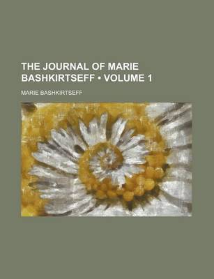 Book cover for The Journal of Marie Bashkirtseff (Volume 1)