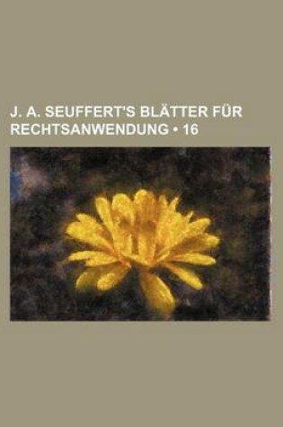 Cover of J. A. Seuffert's Bl Tter Fur Rechtsanwendung (16)