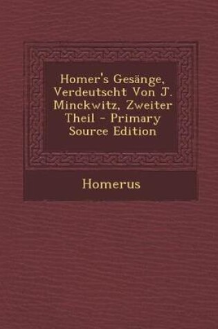 Cover of Homer's Gesange, Verdeutscht Von J. Minckwitz, Zweiter Theil