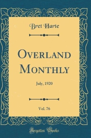 Cover of Overland Monthly, Vol. 76: July, 1920 (Classic Reprint)