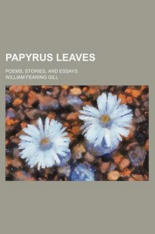 Cover of Papyrus Leaves; Poems, Stories, and Essays