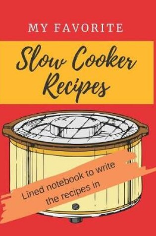 Cover of My Favorite Slow Cooker Recipes