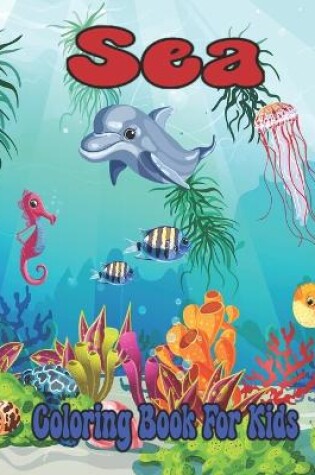 Cover of Sea Coloring Book For Kids