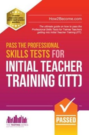 Cover of Pass the Professional Skills Tests for Initial Teacher Training: Training & 100s of Mock Questions