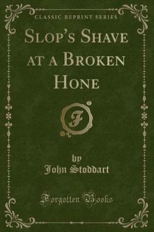 Cover of Slop's Shave at a Broken Hone (Classic Reprint)