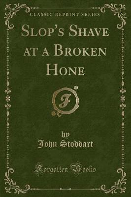 Book cover for Slop's Shave at a Broken Hone (Classic Reprint)
