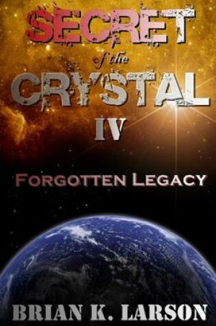 Cover of Secret of the Crystal IV - Forgotten Legacy
