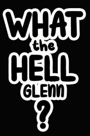 Cover of What the Hell Glenn?