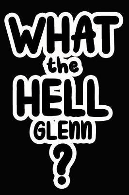 Book cover for What the Hell Glenn?