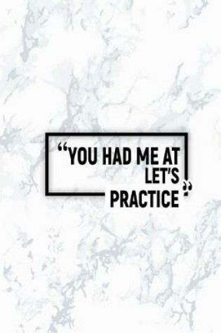 Cover of You Had Me at Let's Practice