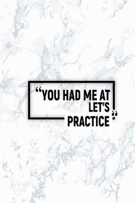 Book cover for You Had Me at Let's Practice
