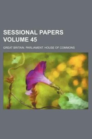 Cover of Sessional Papers Volume 45