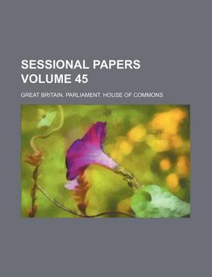 Book cover for Sessional Papers Volume 45