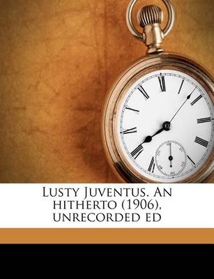 Book cover for Lusty Juventus. an Hitherto (1906), Unrecorded Ed