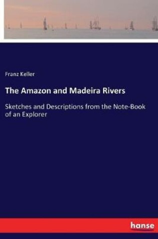 Cover of The Amazon and Madeira Rivers