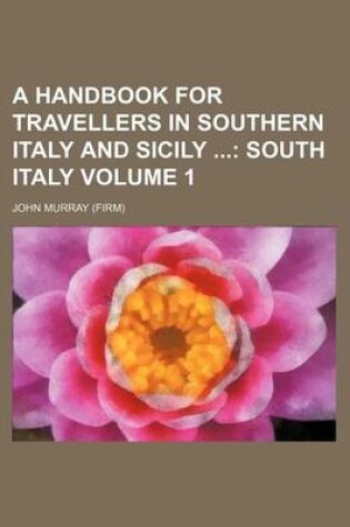 Cover of A Handbook for Travellers in Southern Italy and Sicily Volume 1